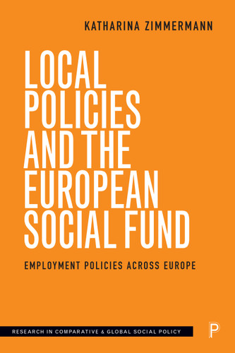 Local Policies and the European Social Fund: Employment Policies Across Europe (Research in Comparative and Global Social Policy) book cover by Katharina Zimmermann
