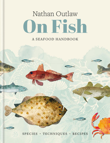 Nathan Outlaw On Fish: A Seafood Handbook: Species - Techniques - Recipes book cover by Nathan Outlaw