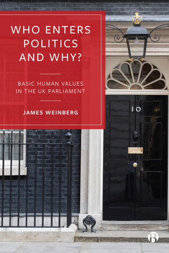 Who Enters Politics and Why?: Basic Human Values in the UK Parliament book cover by James Weinberg