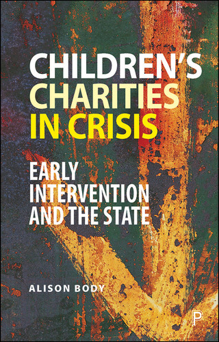 Children’s Charities in Crisis: Early Intervention and the State book cover by Alison Body