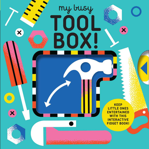 My Busy Tool Box!: A Playful Tool Book with Pages to Bang, Twist and Scratch! (My Busy Book) book cover by Design Eye