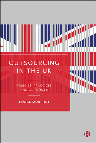 Outsourcing in the UK: Policies, Practices and Outcomes book cover by Janice Morphet