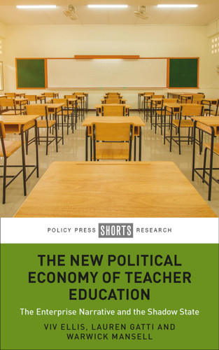 The New Political Economy of Teacher Education: The Enterprise Narrative and the Shadow State book cover by Viv Ellis, Lauren Gatti, Warwick Mansell