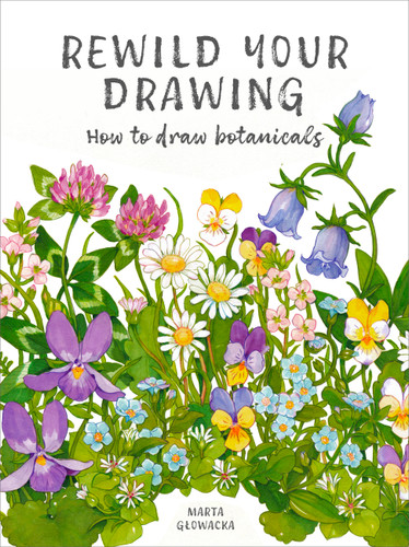Rewild Your Drawing: How to draw botanicals book cover by Marta Glowacka-Siebor