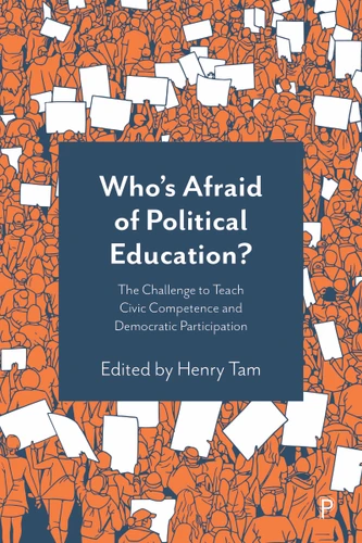 Who’s Afraid of Political Education?: The Challenge to Teach Civic Competence and Democratic Participation book cover by 