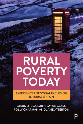 Rural Poverty Today: Experiences of Social Exclusion in Rural Britain book cover by Mark Shucksmith, Jayne Glass, Polly Chapman, Jane Atterton