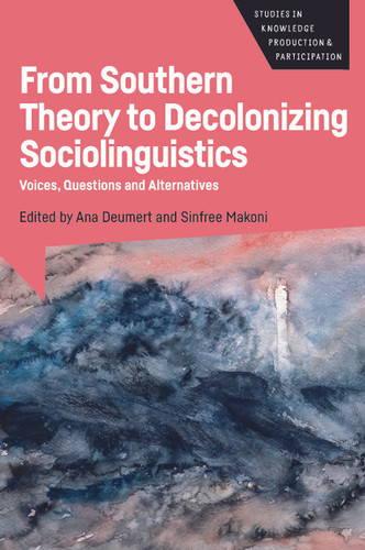 From Southern Theory to Decolonizing Sociolinguistics: Voices, Questions and Alternatives (Studies in Knowledge Production and Participation #5) book cover by 
