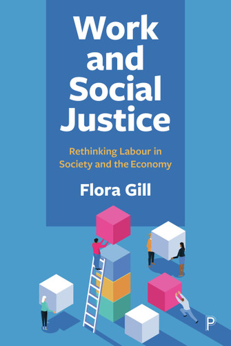 Work and Social Justice: Rethinking Labour in Society and the Economy book cover by Flora  Gill