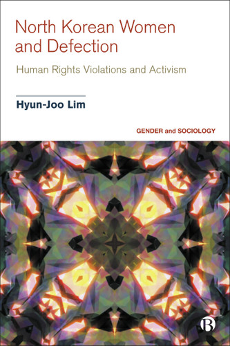 North Korean Women and Defection: Human Rights Violations and Activism (Gender and Sociology) book cover by Hyun-Joo Lim