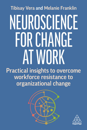 Neuroscience for Change at Work: Practical Insights to Overcome Workforce Resistance to Organizational Change book cover by Tibisay Vera, Melanie Franklin