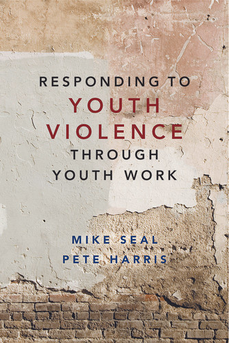 Responding to Youth Violence through Youth Work book cover by Mike Seal, Pete Harris