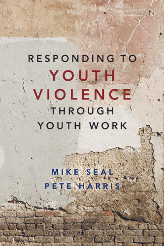 Responding to Youth Violence through Youth Work book cover by Mike Seal, Pete Harris