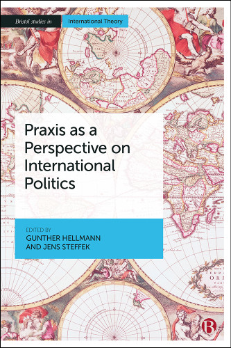 Praxis as a Perspective on International Politics (Bristol Studies in International Theory) book cover by 