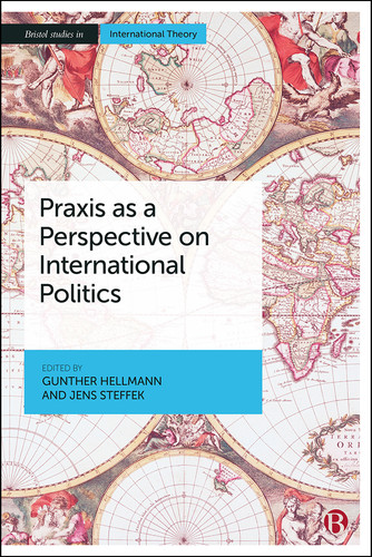 Praxis as a Perspective on International Politics (Bristol Studies in International Theory) book cover by 