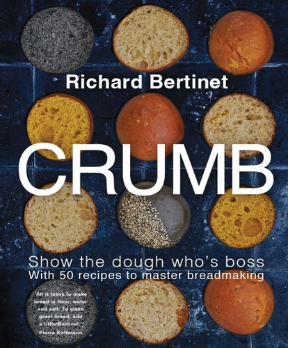 Crumb: Show the dough who's boss with 50 recipes to master bread making book cover by Richard Bertinet