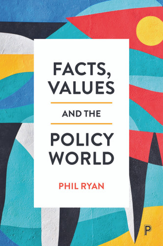 Facts, Values and the Policy World book cover by Phil Ryan