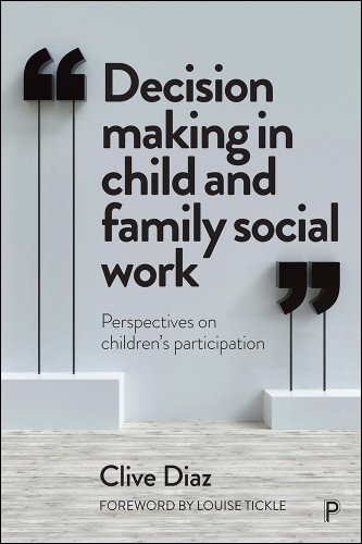 Decision Making in Child and Family Social Work: Perspectives on Children’s Participation book cover by Clive Diaz