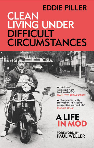 Clean Living Under Difficult Circumstances: A Life In Mod – From the Revival to Acid Jazz book cover by Eddie Piller