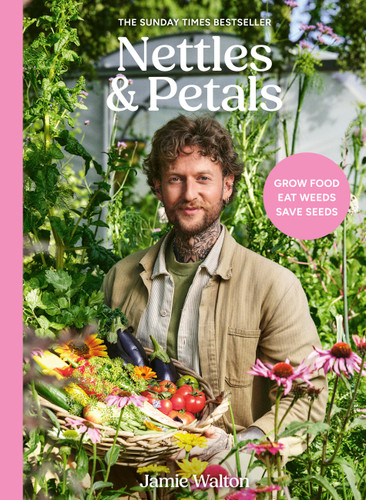 Nettles & Petals: Grow Food. Eat Weeds. Save Seeds. The Sunday Times Bestseller book cover by Jamie Walton