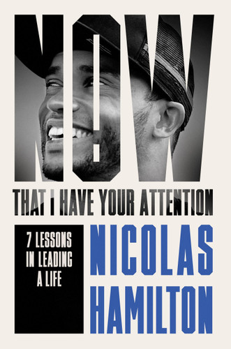 Now That I have Your Attention: 7 Lessons in Leading a Life Bigger Than They Expect book cover by Nicolas Hamilton