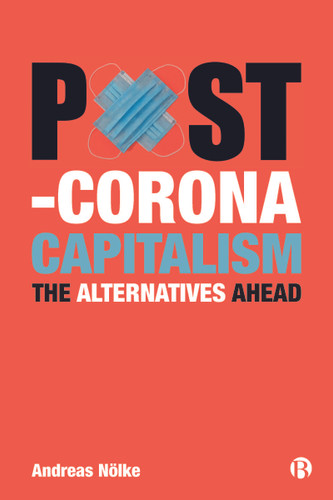 Post-Corona Capitalism: The Alternatives Ahead book cover by Andreas Nölke