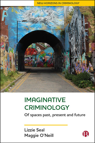 Imaginative Criminology: Of Spaces Past, Present and Future (New Horizons in Criminology) book cover by Lizzie Seal, Maggie O'Neill