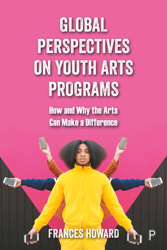 Global Perspectives on Youth Arts Programs: How and Why the Arts Can Make a Difference book cover by Frances Howard