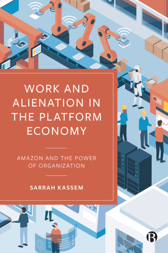 Work and Alienation in the Platform Economy: Amazon and the Power of Organization book cover by Sarrah Kassem