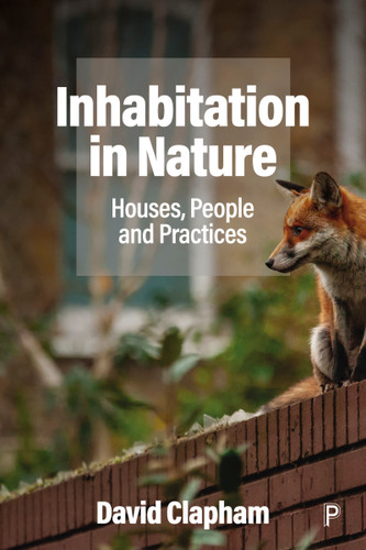 Inhabitation in Nature: Houses, People and Practices book cover by David Clapham