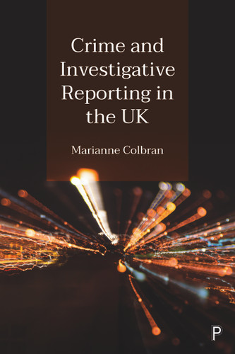Crime and Investigative Reporting in the UK book cover by Marianne Colbran