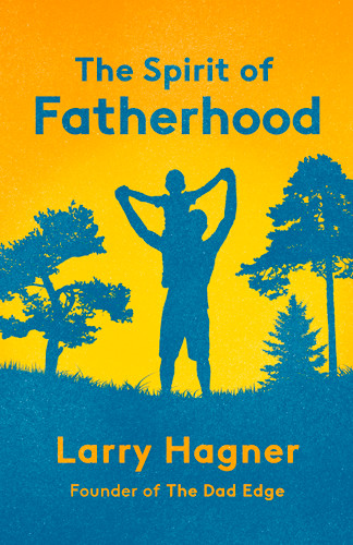 The Spirit of Fatherhood book cover by Larry Hagner
