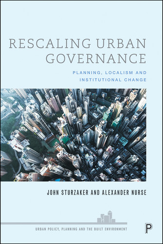 Rescaling Urban Governance: Planning, Localism and Institutional Change (Urban Policy, Planning and the Built Environment) book cover by John Sturzaker, Alexander Nurse