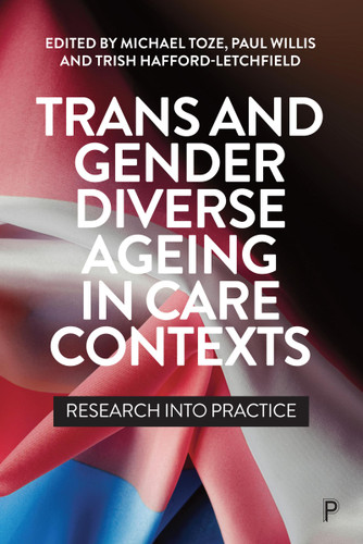 Trans and Gender Diverse Ageing in Care Contexts: Research into Practice book cover by 