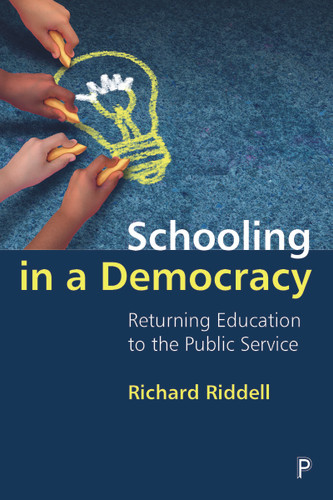 Schooling in a Democracy: Returning Education to the Public Service book cover by Richard Riddell
