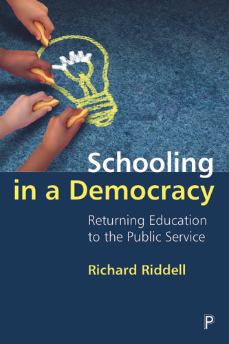 Schooling in a Democracy: Returning Education to the Public Service book cover by Richard Riddell