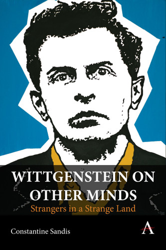 Wittgenstein on Other Minds: Strangers in a Strange Land (Anthem Studies in Wittgenstein #1) book cover by Constantine Sandis