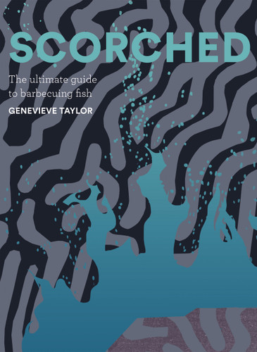 Scorched: The Ultimate Guide to Barbecuing Fish book cover by Genevieve Taylor