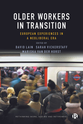 Older Workers in Transition: European Experiences in a Neoliberal Era (Rethinking Work, Ageing and Retirement) book cover by 