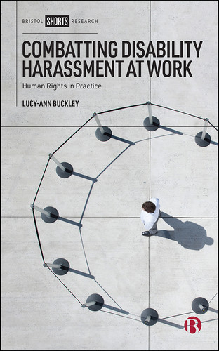 Combatting Disability Harassment at Work: Human Rights in Practice book cover by Lucy-Ann Buckley