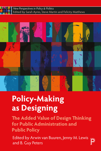 Policy-Making as Designing: The Added Value of Design Thinking for Public Administration and Public Policy (New Perspectives in Policy and Politics) book cover by 