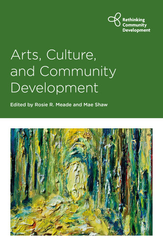 Arts, Culture and Community Development (Rethinking Community Development) book cover by 