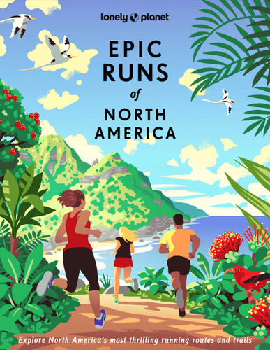 Lonely Planet Epic Runs of North America: 200 Thrilling Routes & Trails | Expert Travel Tips & Maps | Easy & Challenging Adventures | Running Stories from Athletes (Epic) book cover by Allison Burtka, Stephanie Case, Lonely Planet, Michael Wardian, Cindy Kuzma, Jinghuan Liu Tervalon, Alison Mariella Désir, Mark Remy