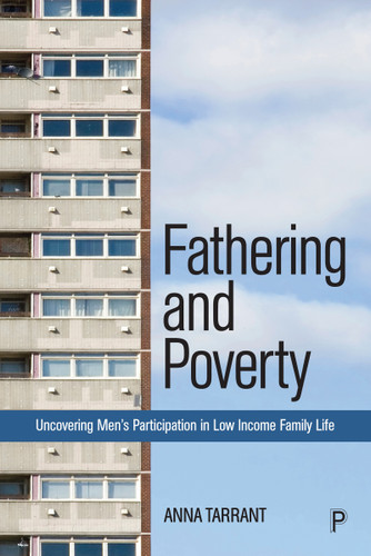 Fathering and Poverty: Uncovering Men’s Participation in Low-Income Family Life book cover by Anna  Tarrant