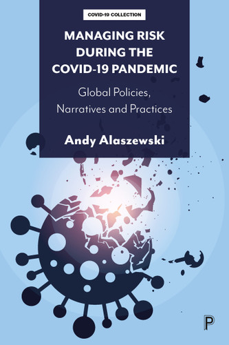 Managing Risk during the COVID-19 Pandemic: Global Policies, Narratives and Practices book cover by Andy Alaszewski