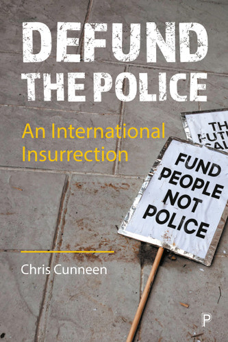 Defund the Police: An International Insurrection book cover by Chris Cunneen