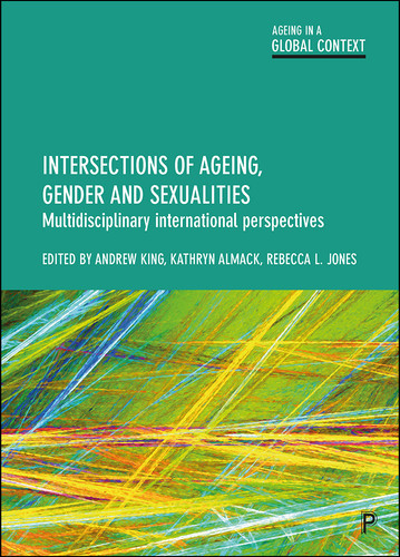 Intersections of Ageing, Gender and Sexualities: Multidisciplinary International Perspectives (Ageing in a Global Context) book cover by 