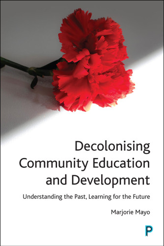 Decolonising Community Education and Development: Understanding the Past, Learning for the Future book cover by Marjorie Mayo