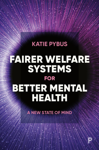 Fairer Welfare Systems for Better Mental Health: A New State of Mind book cover by Katie Pybus