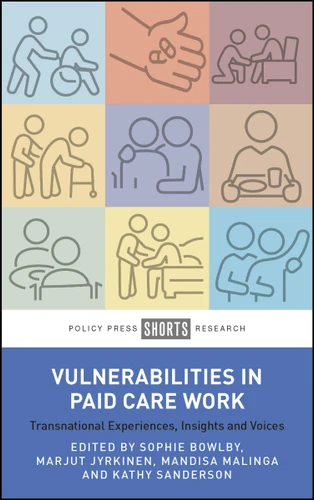 Vulnerabilities in Paid Care Work: Transnational Experiences, Insights and Voices book cover by 