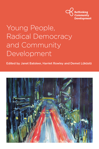 Young People, Radical Democracy and Community Development (Rethinking Community Development) book cover by 